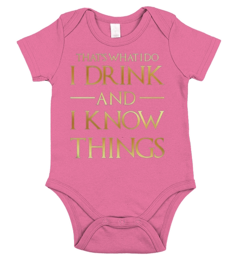 Thats What I Do I Drink And I Know Things Tee Short Sleeve Baby One-Piece