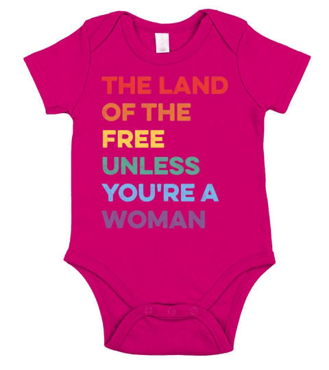 The Land Of The Free Unless Youre a Woman Rights Short Sleeve Baby One-Piece