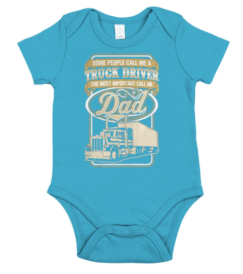 TRUCK DRIVER MY MOST IMPORTANT CALL ME DAD TSHIRT SHIRT TSHIRT HOODIE Short Sleeve Baby One-Piece