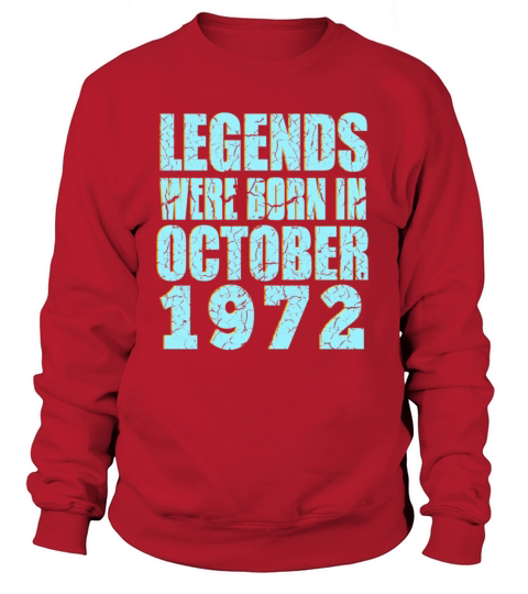 50th Birthday legends were born in October 1972 Sweatshirt Unisex