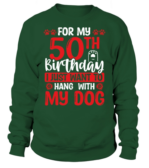 50th Birthday with my Dog Dad Dog Mom 50 Year Old Sweatshirt Unisex