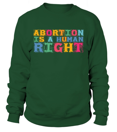 Abortion Is A Human Right Pro Choice Pro Roe Women Sweatshirt Unisex