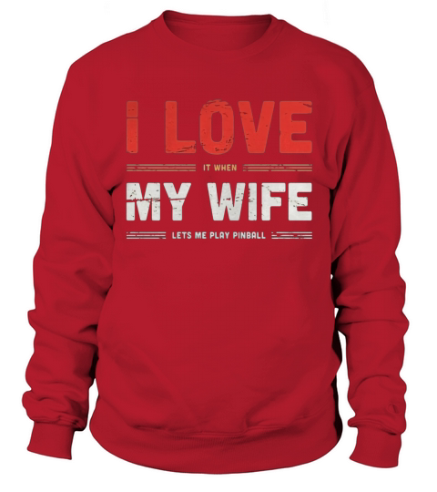 &amp;amp;quot;I Love My Wife&amp;amp;quot; Retro Pinball Distressed Vintage T-Shirt Sweatshirt Unisex