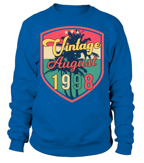 Best Birth Month August 1998 Sweatshirt Unisex