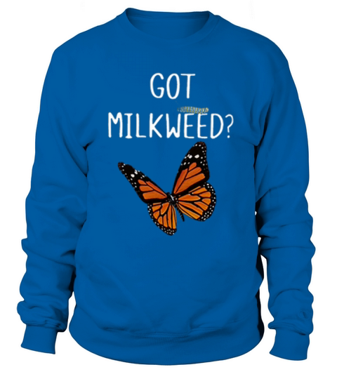Butterfly Got Milkweed shirt Sweatshirt Unisex