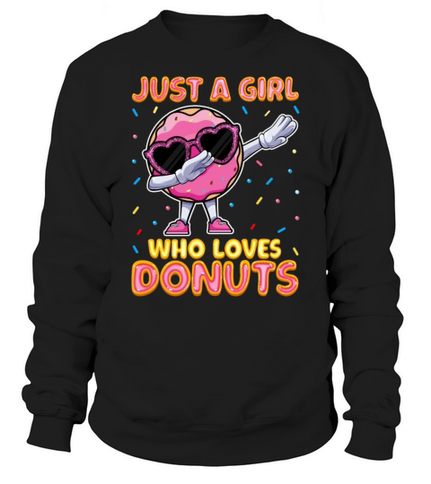 Dabbing Just a Girls Who Loves Donuts - Funny Sweatshirt Unisex