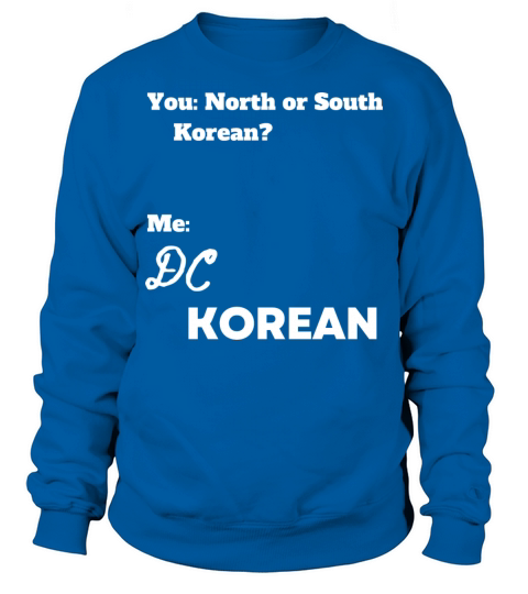 Funny NORTH OR SOUTH WASHINGTON DC KOREAN Sweatshirt Unisex