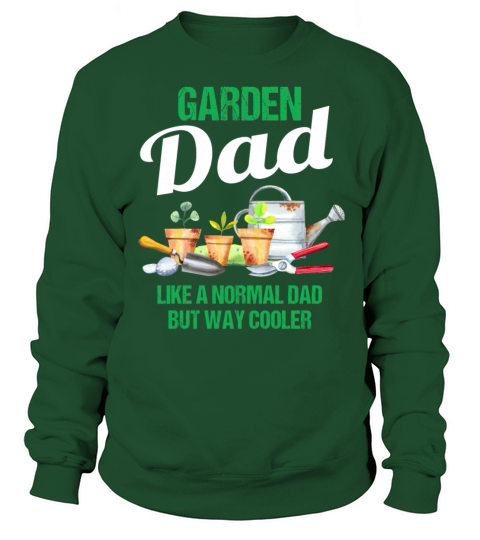 Garden Dad Funny Quote Gift Men Sweatshirt Unisex