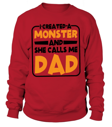 I Created A Monster And She Calls Me Dad 2 Sweatshirt Unisex