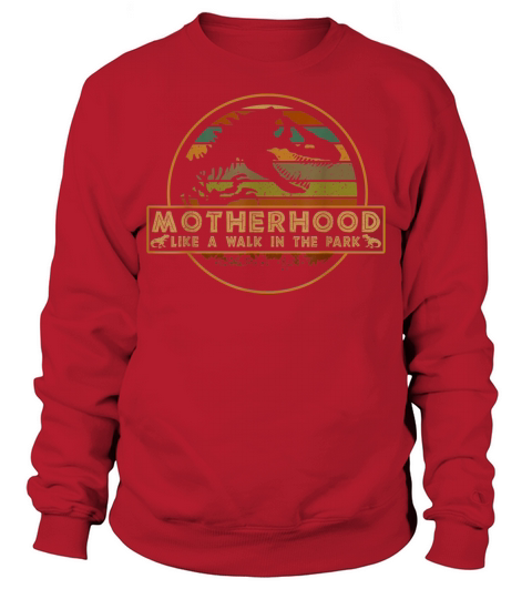 Motherhood is a Walk in the Park Sweatshirt Unisex
