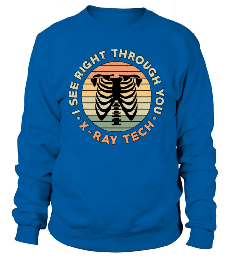 Radiology Tech See Right Through You X-Ray Tech Sweatshirt Unisex
