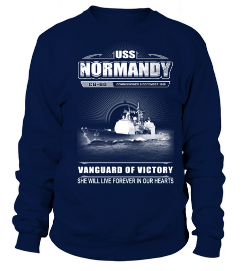 USS NORMANDY CG 60 She will live forever in our heart Sweatshirt Unisex