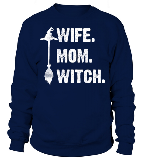Wife Mom Witch Funny Halloween Women Sarcasm Sweatshirt Unisex