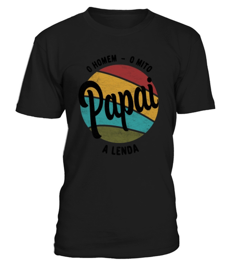 Daddy The Man The Myth The Legend Pai Brasileiro T-Shirt Unisex