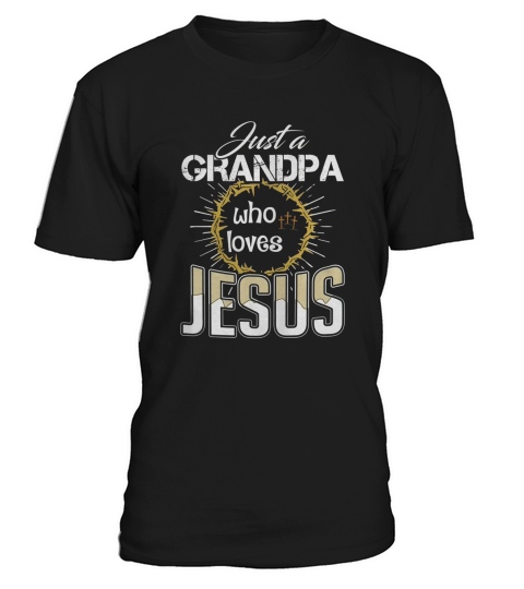 Mens Just a Grandpa Who Loves Jesus Christian Faith T Shirt Gift T-Shirt Unisex