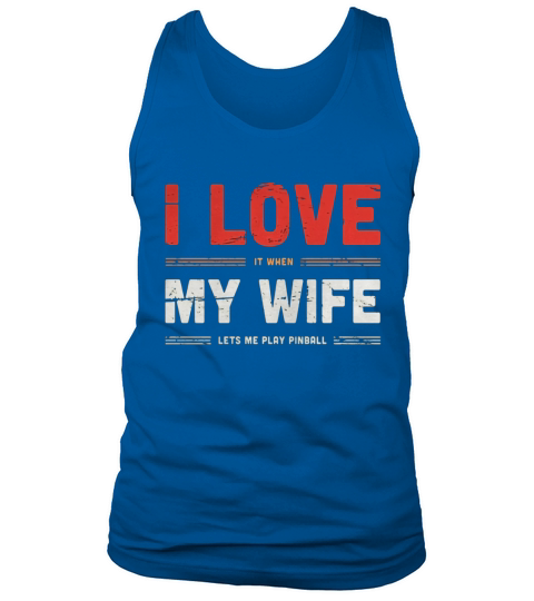 &amp;amp;quot;I Love My Wife&amp;amp;quot; Retro Pinball Distressed Vintage T-Shirt Tank Top Unisex