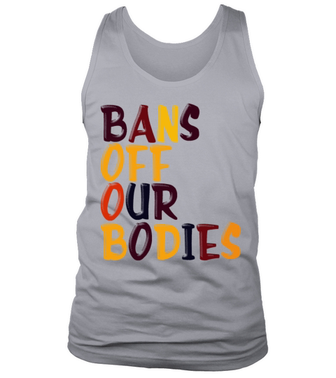 Bans Off Our Bodies Pro Choice Roe v Wade Womens R Tank Top Unisex