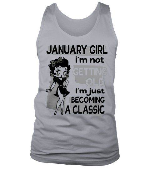 Betty Boop January girl Im not getting old Im just becoming a shirt Tank Top Unisex