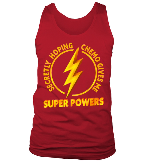 Chemo Secretly Hoping Superpowers Radiation Cancer Tank Top Unisex