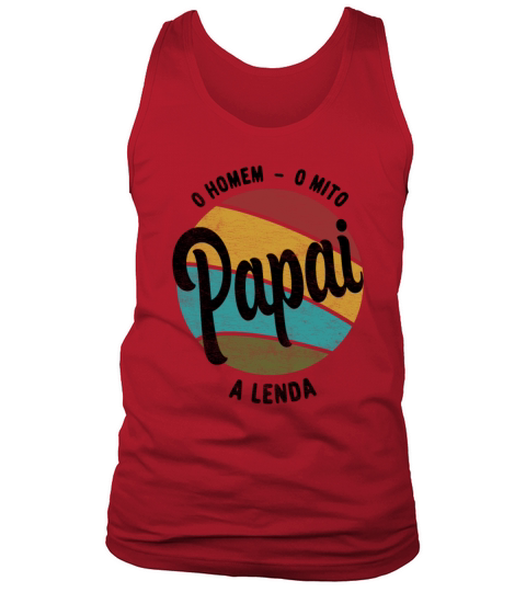 Daddy The Man The Myth The Legend Pai Brasileiro Tank Top Unisex