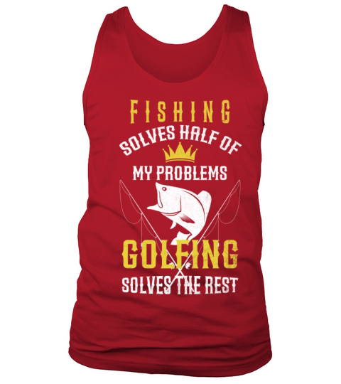 Fishing Solves Half Of My Problems Golfing Vintage Tank Top Unisex