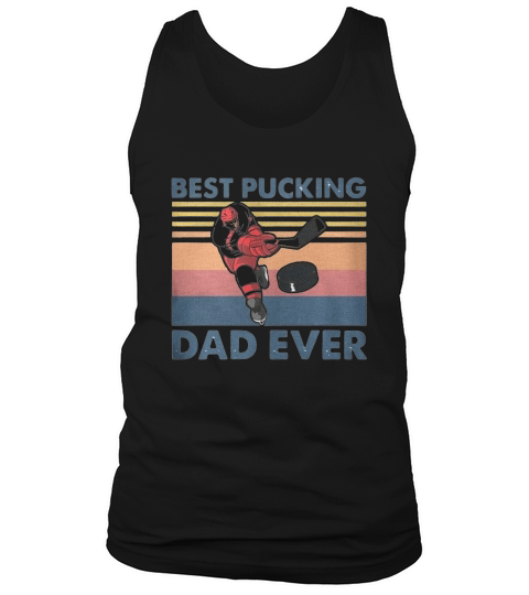 Hockey Best Pucking Dad Ever Vintage shirt Tank Top Unisex