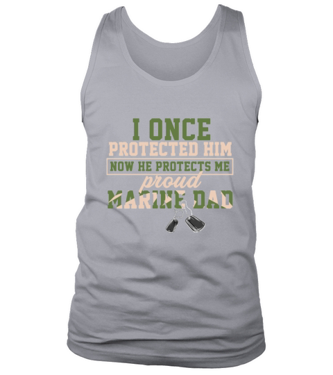 I Once Protected Him Now He Protects Me Proud Marine Dad Tank Top Unisex
