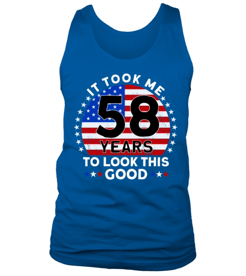 It Took Me 58 Years To Look This Good Birthday Tank Top Unisex