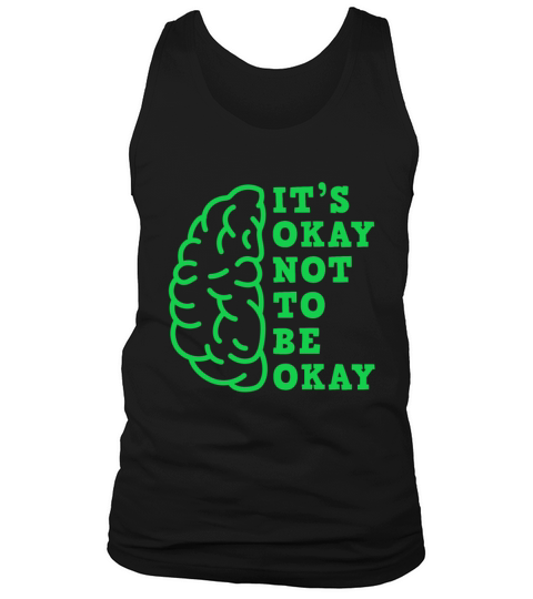 Its Okay Not To Be Okay - Mental Health Awareness Tank Top Unisex