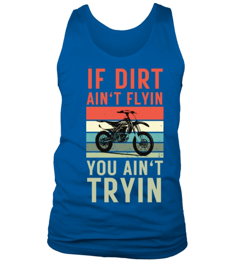 Retro Vintage If Dirt Aint Flyin You Aint Tryin Tank Top Unisex