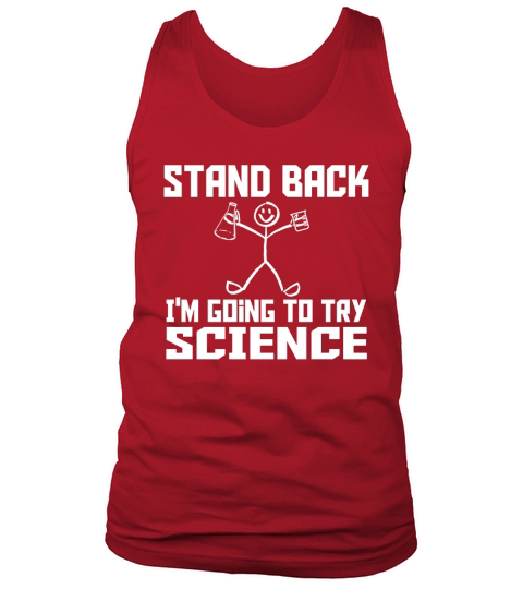 Stand Back Im Going To Try Science Chemistry Funny Geek T-shirt Tank Top Unisex