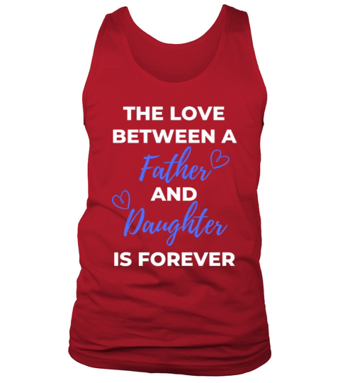 The Love Between A Father And Daughter Is Forever Tank Top Unisex