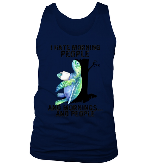 Turtle I Hate Morning People And Mornings Cute Sea Tank Top Unisex