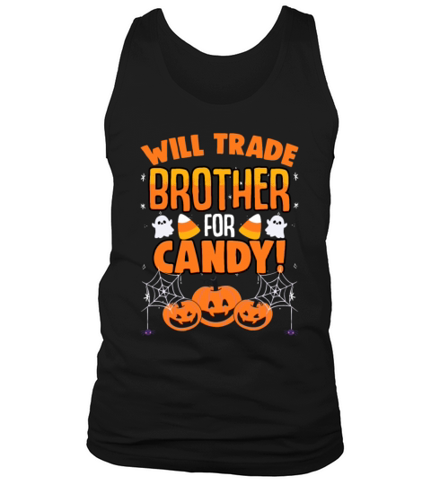 Will Trade Brother For Candy Sarcastic Trick Or Tank Top Unisex