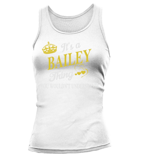 BAILEY Shirts - Its a BAILEY Thing You Wouldnt Understand Name Shirts Tank top Woman