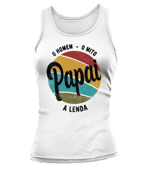 Daddy The Man The Myth The Legend Pai Brasileiro Tank top Woman
