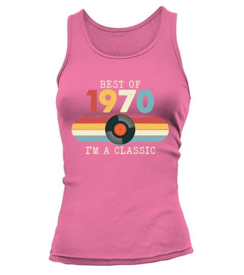 Funny Birthday Best Of 1970 Im A Classic Tank top Woman