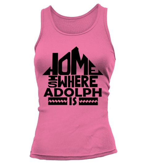 Home Is Where The Adolph Is Tshirts. Adolph Family Crest. Great Chistmas Gift Ideas Tank top Woman