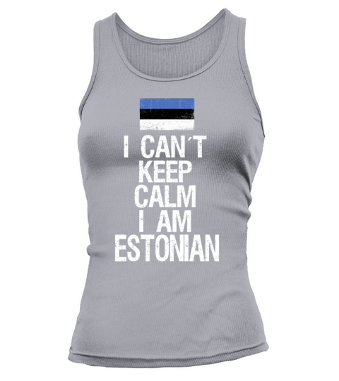 I can not keep calm I am Estonian Tank top Woman