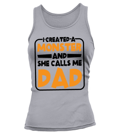 I Created A Monster And She Calls Me Dad 2 Tank top Woman