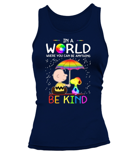 In A World Where You Can Be Anything Be Kind LGBT Pride Snoopy shirt Tank top Woman
