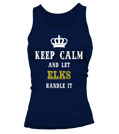 KEEP CALM AND LET ELKS HANDLE IT Tank top Woman