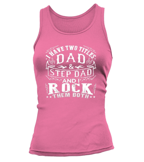 Mens I Have Two Titles Dad And Step Dad - Fathers Day Shirt Black Men Tank top Woman