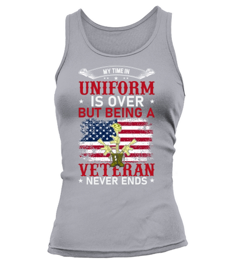 My Time In Uniform Is Over But Being A Veteran Never Ends Tank top Woman