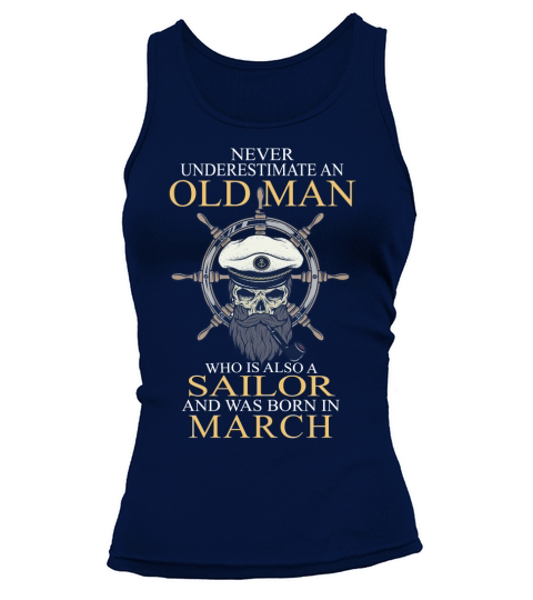 Never underestimate an old man who is also a sailor and was born in march Tank top Woman