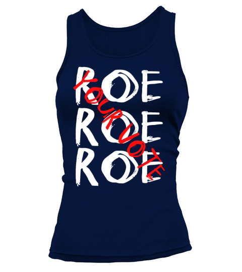 Roe Roe Roe Your Vote Pro Choice Tank top Woman
