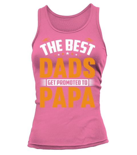 The Best Dads Get Promoted To Papa Gift for Daddy Tank top Woman