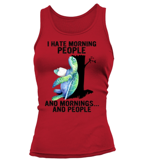 Turtle I Hate Morning People And Mornings Cute Sea Tank top Woman