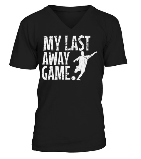 Bachelor Party My Last Away Game Funny Gift Idea V-Neck T-shirt