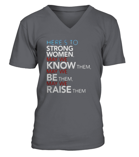 HERES TO STRONG WOMEN FEMINIST QUOTE TSHIRT V-Neck T-shirt